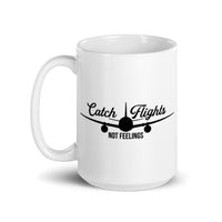 Catch Flights Not Feelings 22 White glossy mug