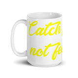 Catch Flights Not Feelings 24 White glossy mug