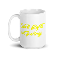 Catch Flights Not Feelings 25 White glossy mug