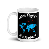 Catch Flights Not Feelings 31 White glossy mug