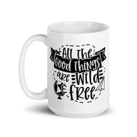 All the Good Things Are Wild & Free White glossy mug