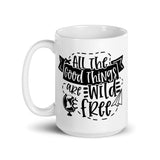 All the Good Things Are Wild & Free White glossy mug