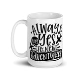 Always Say Yes to New Adventures White glossy mug