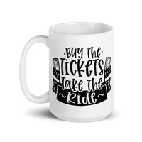 Buy the Tickets Take the Ride White glossy mug