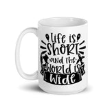 Life is Short and the World is Wide White glossy mug