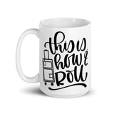 This is How I Roll White glossy mug