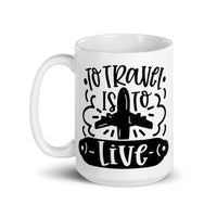 To Travel is to Live White glossy mug