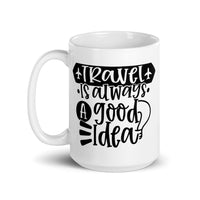 Travel is Always a Good Idea White glossy mug