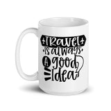 Travel is Always a Good Idea White glossy mug