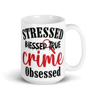 Stressed Blessed True Crime Obsessed (Option 2) White glossy mug