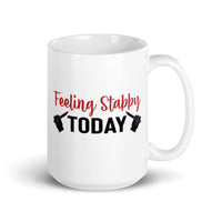 Feeling Stabby Today White glossy mug