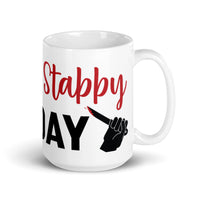 Feeling Stabby Today (Option 2) White glossy mug