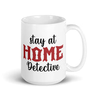 Stay at Home Detective White glossy mug