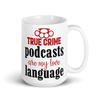 True Crime Podcasts are my Love Language White glossy mug