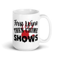 First Wine Then Crime Shows White glossy mug