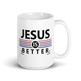 Jesus is Better White glossy mug