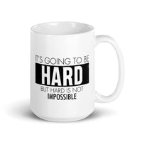 It's Going to be Hard White glossy mug