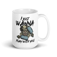 I Just Wanna Play with You White glossy mug