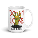 Don't Lose Your Brains White glossy mug