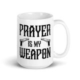 Prayer is My Weapon White glossy mug