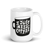 I Just Need Coffee White glossy mug