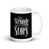 The Struggle is Part of the Story White glossy mug