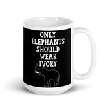 Only Elephants Should Wear Ivory White glossy mug