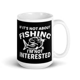 If It's Not About Fishing White glossy mug