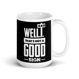 Not a Good Sign White glossy mug