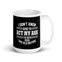 Act My Age White glossy mug