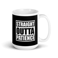 Straight Outta Patience White glossy mug