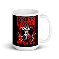 Whats Wrong With Me White glossy mug