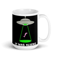 It Was Aliens White glossy mug