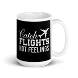 Catch Flights Not Feelings White glossy mug