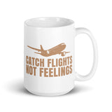 Catch Flights Not Feelings 3 White glossy mug