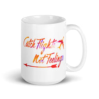 Catch Flights Not Feelings 4 White glossy mug