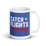 Catch Flights Not Feelings 7 White glossy mug