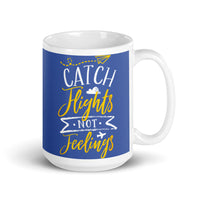 Catch Flights Not Feelings 10 White glossy mug