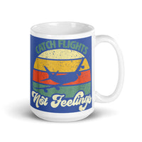 Catch Flights Not Feelings 15 White glossy mug