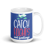 Catch Flights Not Feelings 19 White glossy mug