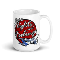 Catch Flights Not Feelings 21 White glossy mug