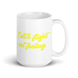 Catch Flights Not Feelings 25 White glossy mug