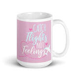 Catch Flights Not Feelings 27 White glossy mug