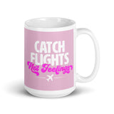 Catch Flights Not Feelings 28 White glossy mug