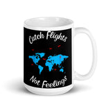 Catch Flights Not Feelings 31 White glossy mug