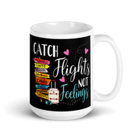 Catch Flights Not Feelings 33 White glossy mug