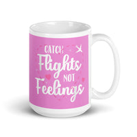 Catch Flights Not Feelings 36 White glossy mug