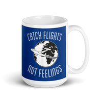 Catch Flights Not Feelings 37 White glossy mug