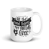 All the Good Things Are Wild & Free White glossy mug