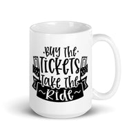 Buy the Tickets Take the Ride White glossy mug